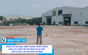 Khảo sát đo đạc hiện trạng công trình phục vụ thiết kế phương án di dời, sửa chữa, cải tạo nhà xưởng