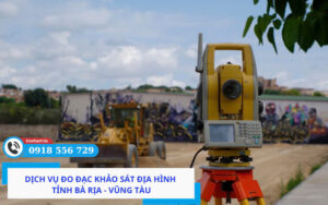 Dịch vụ đo đạc khảo sát địa hình tỉnh Bà Rịa - Vũng Tàu