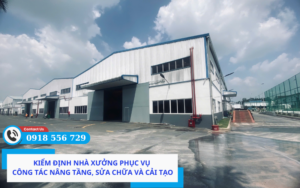 Kiểm định nhà xưởng phục vụ công tác nâng tầng, sửa chữa và cải tạo