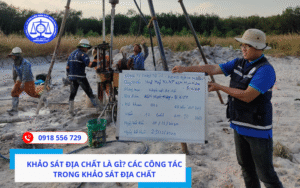 Khảo sát địa chất là gì? Các công tác trong khảo sát địa chất