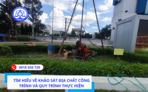 Tìm hiểu khảo sát địa chất công trình và quy trình thực hiện