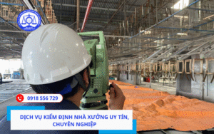 Dịch vụ kiểm định nhà xưởng uy tín, chuyên nghiệp
