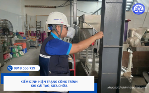Kiểm định hiện trạng công trình khi cải tạo, sửa chữa