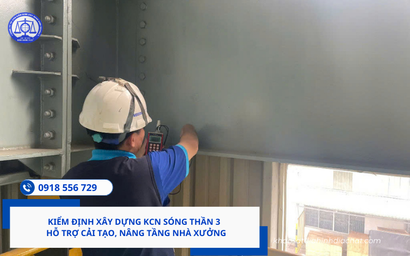 Kiểm định xây dựng KCN Sóng Thần 3 Hotline 0918 556 729 Mr Tiên