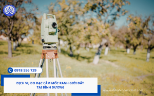 Dịch vụ đo đạc cắm mốc ranh giới đất tại Bình Dương bằng máy toàn đạc